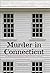 Murder in Connecticut: The Shocking Crime That Destroyed a Family and United a Community