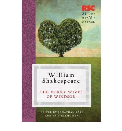 [(The Merry Wives of Windsor)] [ By (author) William Shakespeare, Edited by Jonathan Bate, Edited by Eric Rasmussen ] [April, 2011]