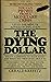 The Dying Dollar
