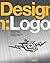 Design: Logo: An Exploration of Marvelous Marks, Insightful Essays, and Revealing Reviews by Glitschka, Von, Howalt, Paul (2013) Flexibound