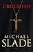 Crucified by Michael Slade (2008-07-01)