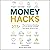 Money Hacks: 275+ Ways to Decrease Spending, Increase Savings, and Make Your Money Work for You!