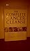 The Complete Cancer Cleanse