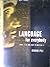 Language for Everybody; What It is and How to Master It
