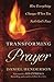 Transforming Prayer: How Everything Changes When You Seek God's Face by Henderson, Daniel (2011) Paperback