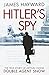 [(Hitler's Spy )] [Author: James Hayward] [Jan-2014]