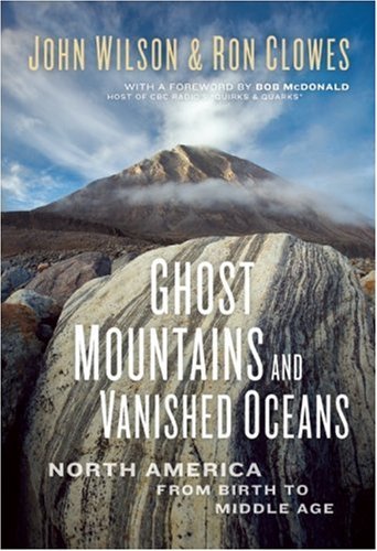 Ghost Mountains and Vanished Oceans: North America from Birth to Middle Age Hardcover – April 14, 2009 (Hardcover)