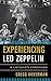 [(Experiencing Led Zeppelin)] [Author: Gregg Akkerman] published on (December, 2014)