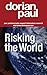 Risking the World by Dorian...