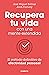Recupera tu vida con una mente extendida: El método definitivo de efectividad personal