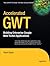 Accelerated GWT: Building Enterprise Google Web Toolkit Applications (Expert's Voice in Web Development) 1st edition by Gupta, Vipul (2008) Paperback