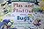 Janice VanCleave's Play and Find Out About Bugs