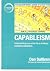 Capableism: understanding your entire life as endlessly expanding capabilities