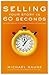 [(Selling Your Story in 60 Seconds: The Guaranteed Way to Get Your Screenplay or Novel Read)] [Author: Michael Hauge] published on (April, 2014)