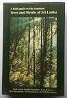 A field guide to the common trees and shrubs of Sri Lanka A field guide to the common trees and shrubs of Sri Lanka