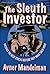 The Sleuth Investor: Uncover the Best Stocks Before They make Their Move by Mandelman, Avner 1st edition (2007) Hardcover
