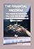 The Financial Freedom : The...