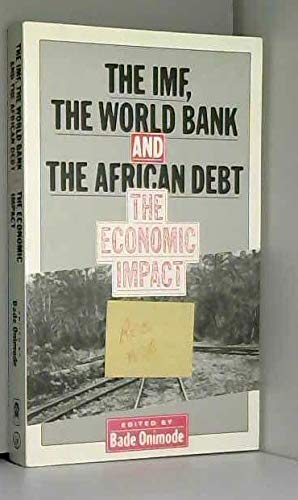 The IMF, the World Bank and the African Debt: The Economic Impact (Paperback)