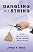 Dangling on a String by Arthur Y. Webb