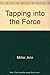 Tapping into the Force by Ann Miller (1990-06-03)