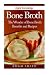 Bone Broth:The Wonder of Bone Broth Benefits and Recipes (Volume 1) by Adam Smith (2016-03-25)