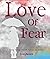 Love of Fear: A Journey Thr...