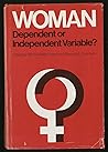 Woman: Dependent or Independent Variable