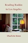 Reading Ruskin in Los Angeles
