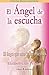 El angel de la escucha: El angel que atiende tus oraciones (Spanish Edition) by Elizabeth Clare Prophet (2012-06-11)