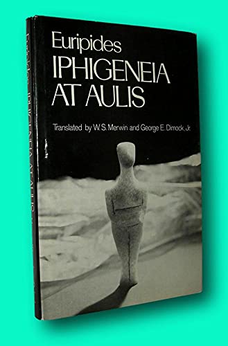 Rare Euripides, W S Merwin / IPHIGENEIA AT AULIS 1978 [Hardcover] Euripides & W. S. Merwin & George E. Dimock