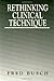 Rethinking Clinical Technique by Busch, Fred (1998) Hardcover