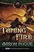 Taming Fire (The Dragonprince Trilogy, Vol. 1) by Aaron Pogue (2011-06-21)