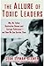 By Jean Lipman-Blumen The Allure of Toxic Leaders: Why We Follow Destructive Bosses and Corrupt Politicians--and How We Ca [Hardcover]