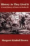 History as They Lived It: A Social History of Prairie Du Rocher, Illinois