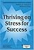 Thriving on Stress for Success