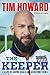 The Keeper: A Life of Saving Goals and Achieving Them by Tim Howard (2014-12-09)