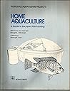 Home Aquaculture: A Guide to Backyard Fish Farming