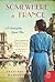 By Jennifer Robson Somewhere in France: A Novel of the Great War