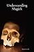 Understanding Magick by Jayme Cook