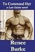 [To Command Her: Volume 3 (Last Saints Series)] [Author: Burke, Renee] [April, 2014]