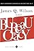 Bureaucracy: What Government Agencies Do And Why They Do It (Basic Books Classics) ( Paperback ) by Wilson, James published by Basic Books