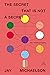 The Secret That Is Not a Secret by Jay Michaelson The Secret That Is Not a Secret by Jay Michaelson