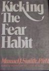 Kicking the Fear Habit: Using Your Automatic Orienting Reflex to Unlearn Your Anxieties, Fears, and Phobias