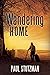 Wandering Home by Paul V. Stutzman