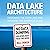 Data Lake Architecture: Designing the Data Lake and Avoiding the Garbage Dump