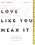 Love Like You Mean It - WOR...