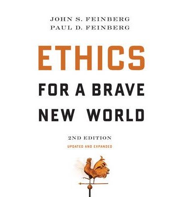 [(Ethics for a Brave New World)] [By (author) John S. Feinberg ] published on (December, 2010)