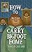 How to Carry Bigfoot Home b...