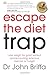 Escape the Diet Trap: Lose weight for good without calorie-counting, extensive exercise or hunger Paperback February 14, 2013