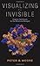 Visualizing the Invisible: Imaging Techniques for the Structural Biologist by Peter Moore (19-Apr-2012) Hardcover